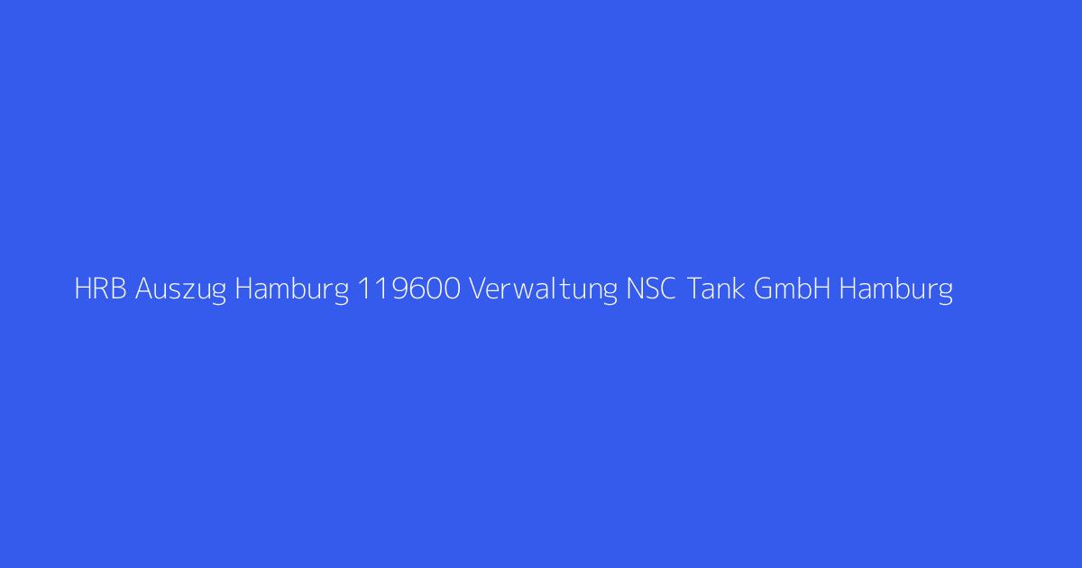 HRB Auszug Hamburg 119600 Verwaltung NSC Tank GmbH Hamburg